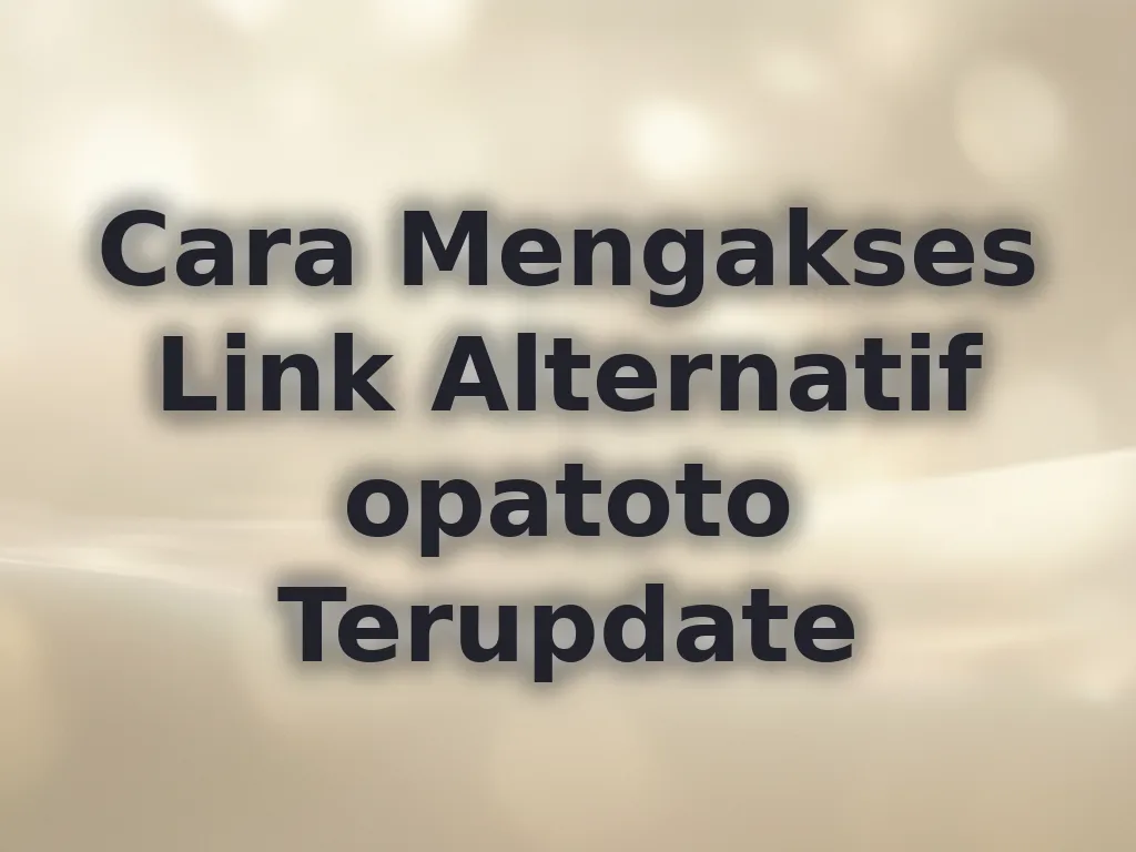 Cara Mengakses Link Alternatif opatoto Terupdate